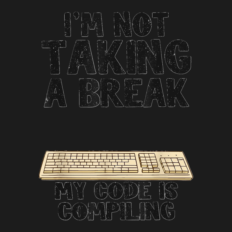 I'm Not Taking A Break My Code Is Compiling Coder Programmer Hoodie & Jogger Set | Artistshot