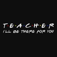 Teacher I'll Be There For You Teacher S Crop Top | Artistshot