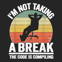 I'm Not Taking A Break Th Code Is Compiling Programmer Unisex Hoodie | Artistshot