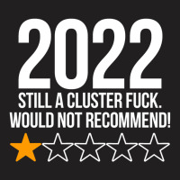 2022 Still A Cluster Fuck Would Not Recommend 1 Stars Review T-shirt | Artistshot