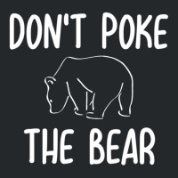 Don't Poke The Bear Joke Sarcastic Family Crewneck Sweatshirt | Artistshot