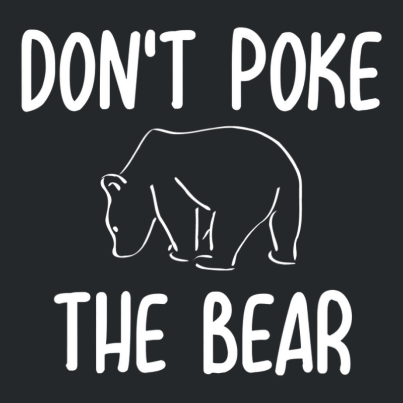 Don't Poke The Bear Joke Sarcastic Family Crewneck Sweatshirt | Artistshot