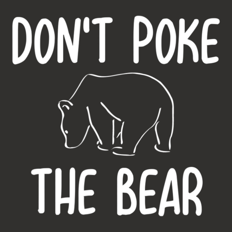 Don't Poke The Bear Joke Sarcastic Family Champion Hoodie | Artistshot