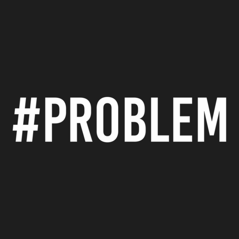 Stormzy #problem Classic T-shirt by HollyAllen | Artistshot