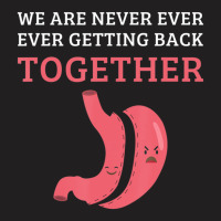 Bariatric Surgery We Are Never Getting Back Together T-shirt | Artistshot