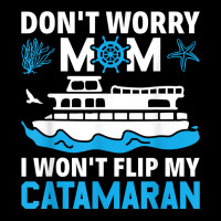 Don't Worry Mom I Won't Flip My Catamaran Sailing T Shirt Adjustable Cap | Artistshot