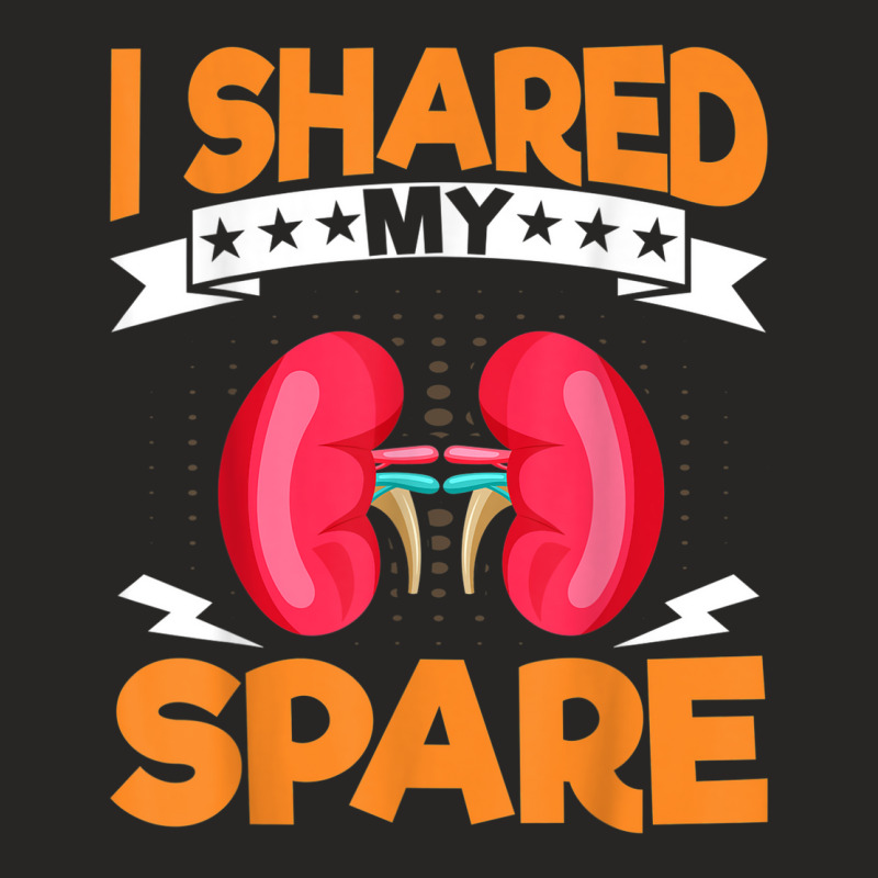 Kidney Donor I Shared My Spare   Kidney Organ Donor Donation Ladies Fitted T-Shirt by Fashzilla | Artistshot