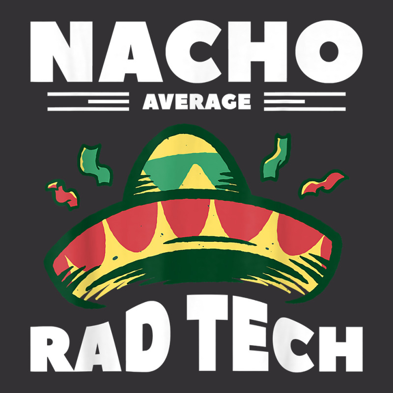 Nacho Average Rad Tech Radiologist Rad Tech T Shirt Vintage Short by cm-arts | Artistshot