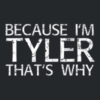 Because I'm Tyler That's Why Fun Crewneck Sweatshirt | Artistshot