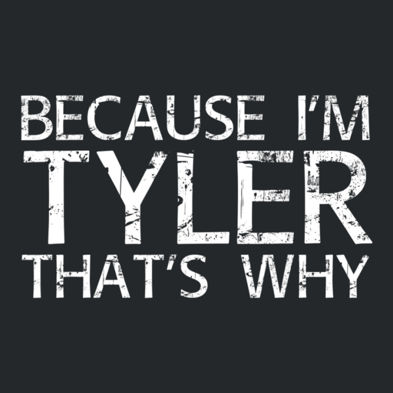 Because I'm Tyler That's Why Fun Crewneck Sweatshirt | Artistshot