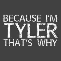 Because I'm Tyler That's Why Fun Vintage T-shirt | Artistshot