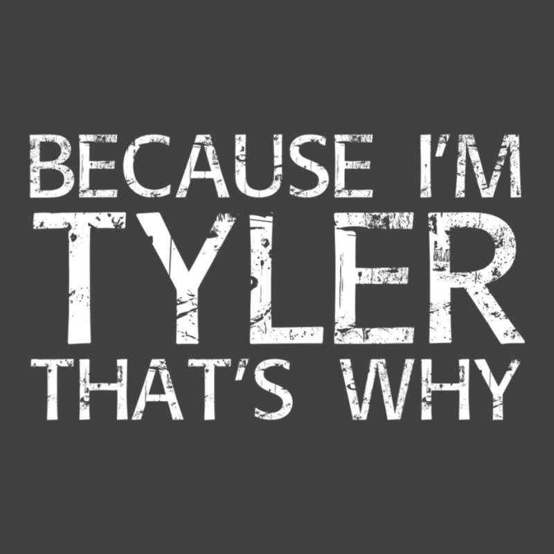 Because I'm Tyler That's Why Fun Vintage T-shirt | Artistshot