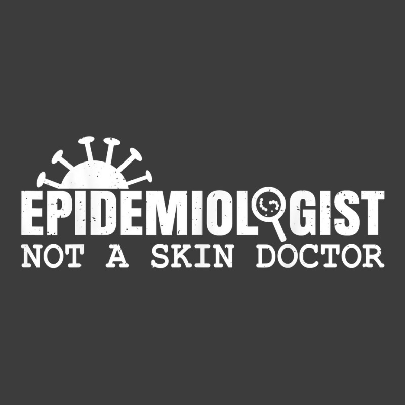 Epidemiologist Not A Skin Doctor Epidemiology Virology Quote T Shirt Men's Polo Shirt by cm-arts | Artistshot