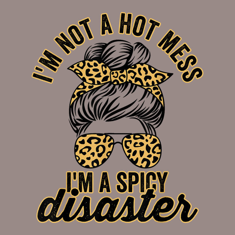 I'm Not A Hot Mess I'm A Spicy Disaster Sarcastic Sassy Girl T Shirt Vintage T-Shirt by cm-arts | Artistshot