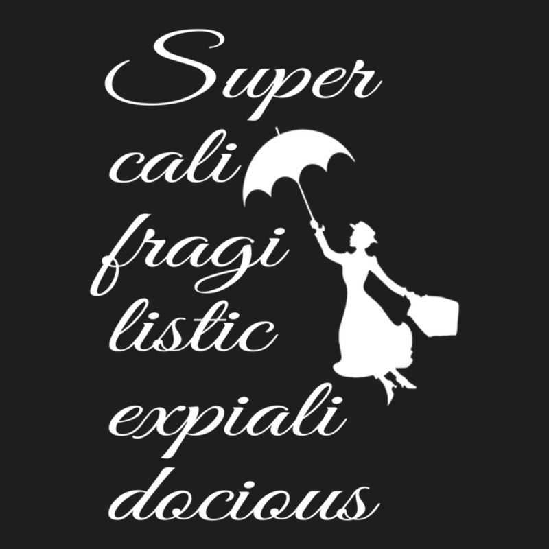 Supercalifragilisticexpialidocious - Mary Poppins Classic T-shirt by cm-arts | Artistshot