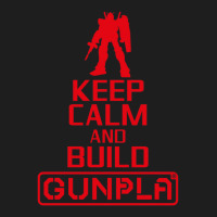 Keep Calm And Build Gunpla Classic T-shirt | Artistshot