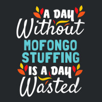 Day Without Mofongo Stuffing Is Day Wasted Thanksgiving Crewneck Sweatshirt | Artistshot