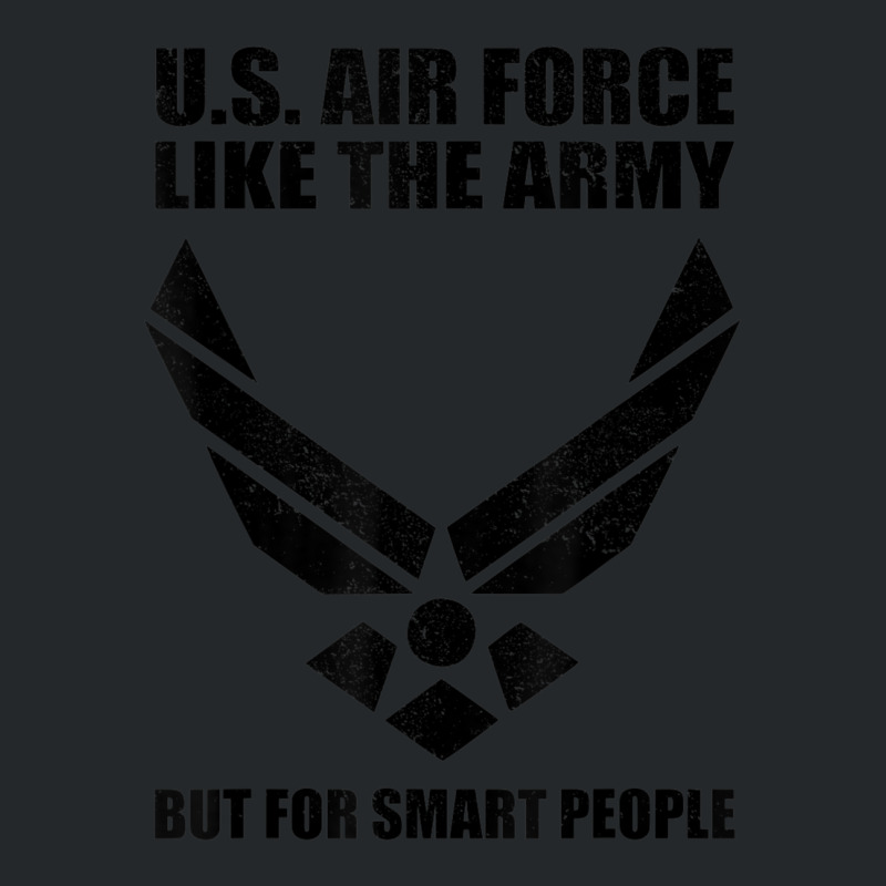 Us Air Force Men Women Cool Army For Smart People Crewneck Sweatshirt by cm-arts | Artistshot