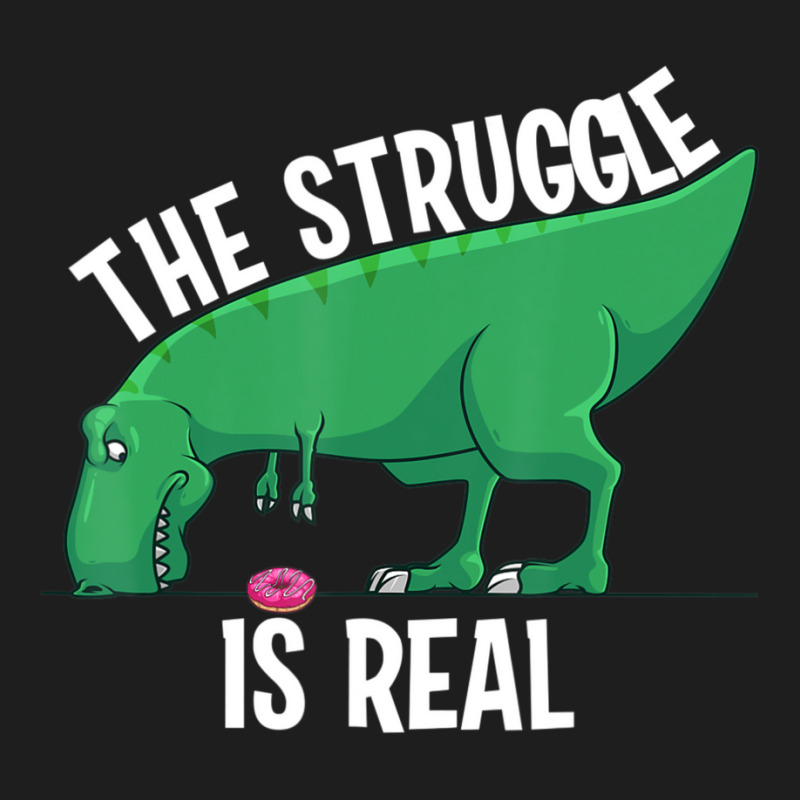 T-rex Men Women Cool The Struggle Is Real Donuts Classic T-shirt | Artistshot