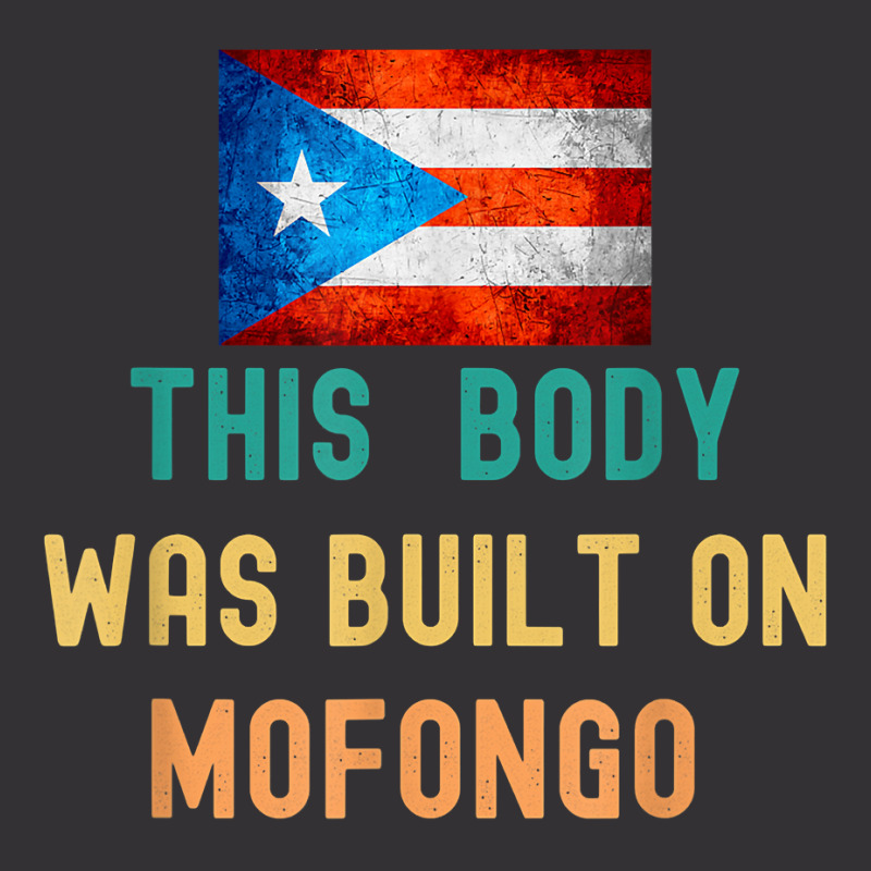 This Body Was Build On Mofongo Boricua T Shirt Vintage Hoodie by cm-arts | Artistshot