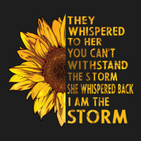 They Whispered To Her You Cannot Withstand The Flower Classic T-shirt | Artistshot