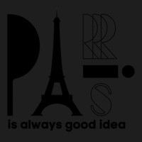 Paris Is Always A Good Idea, Eiffel Tower, I Love Paris, Eiffel Classic T-shirt | Artistshot