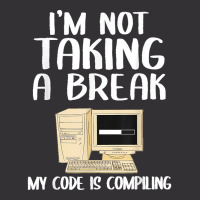 I'm Not Taking A Break My Code Is Compiling Coder Programmer Vintage Hoodie | Artistshot