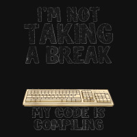 I'm Not Taking A Break My Code Is Compiling Coder Programmer Slide Sandal | Artistshot