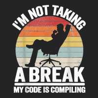 I'm Not Taking A Break My Code Is Compiling Coder Programmer 3/4 Sleeve Shirt | Artistshot