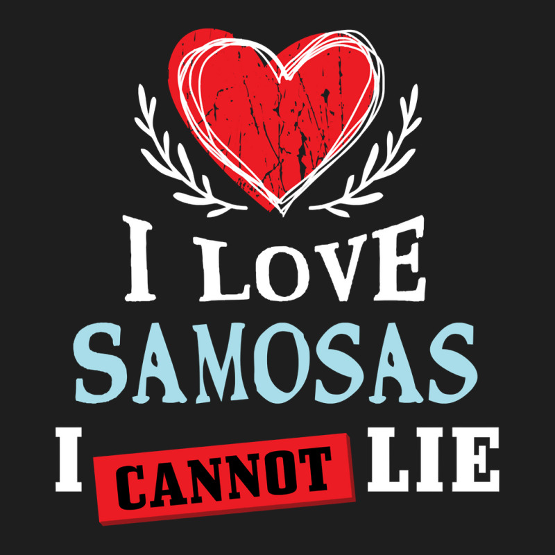 I Love Samosas I Can Not Lie Funny Food Humor Foodie Sweatshirt Classic T-shirt by cm-arts | Artistshot