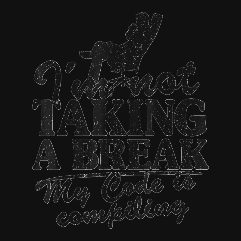 I'm Not Taking A Break My Code Is Compiling Coder Programmer Portrait Canvas Print | Artistshot