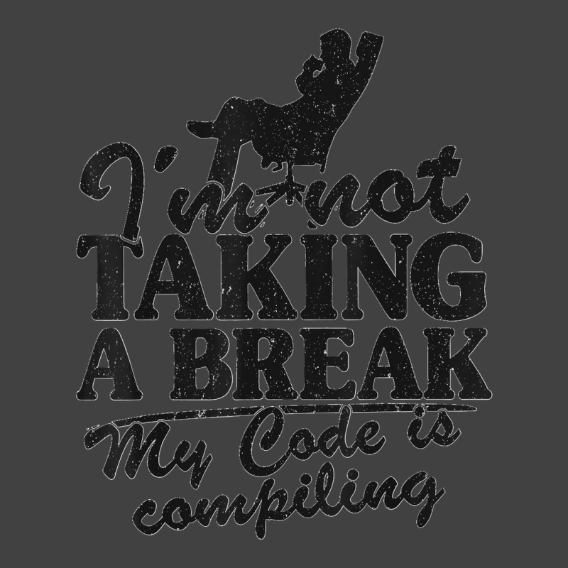 I'm Not Taking A Break My Code Is Compiling Coder Programmer Vintage T-shirt | Artistshot