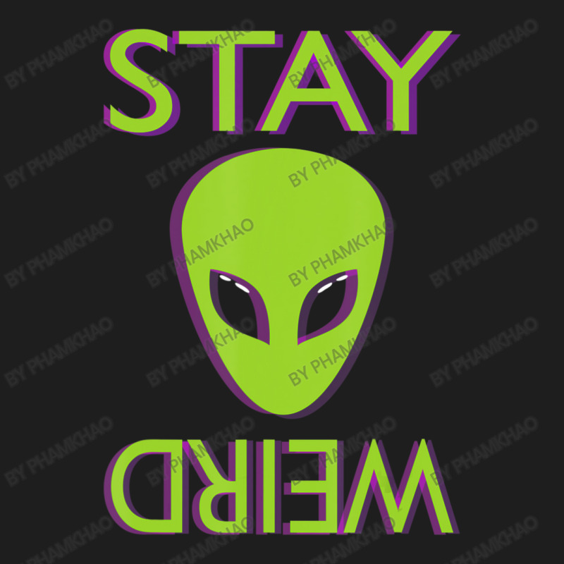 Stay Weird Alien Space Aliens Lover Classic T-shirt by phamkhao | Artistshot