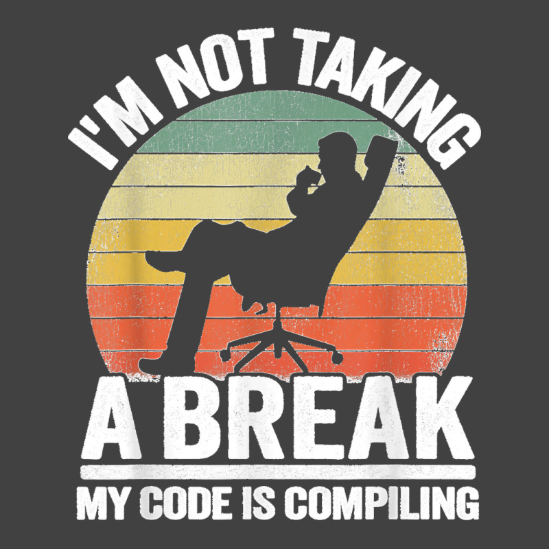 I'm Not Taking A Break My Code Is Compiling Coder Programmer Vintage T-shirt | Artistshot