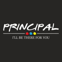 I'll Be There For You   Headmaster School Principal T Shirt Ladies Fitted T-shirt | Artistshot