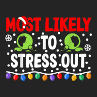 Most Likely To Stress Out I Matching Christmas T Shirt 3/4 Sleeve Shirt | Artistshot