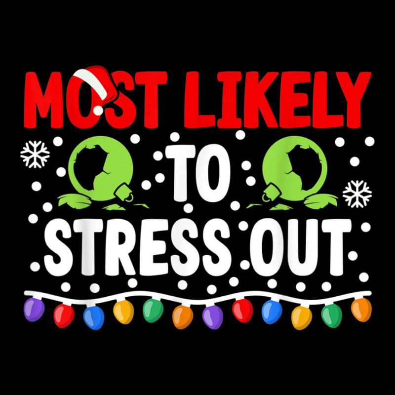 Most Likely To Stress Out I Matching Christmas T Shirt Zipper Hoodie by cm-arts | Artistshot