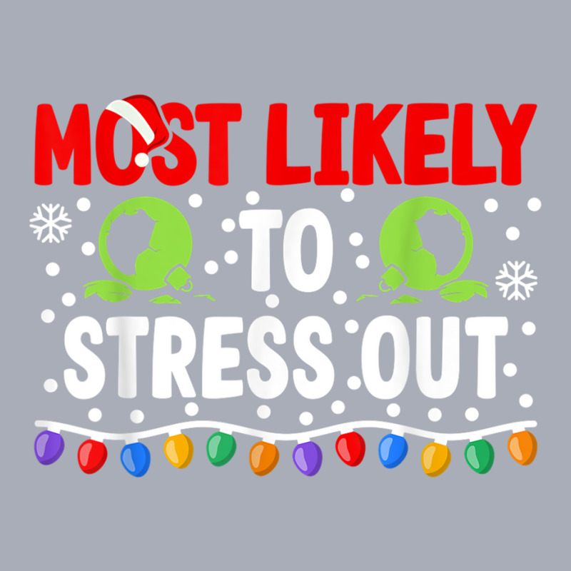 Most Likely To Stress Out I Matching Christmas T Shirt Tank Dress by cm-arts | Artistshot