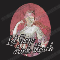 Trump Let Them Drink Bleach Dark T-shirt | Artistshot