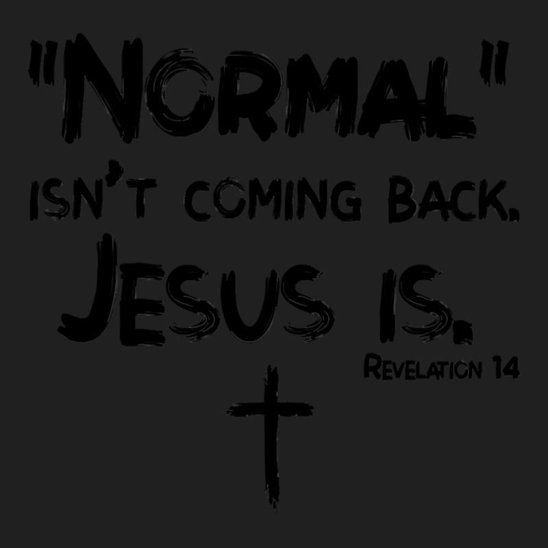 Normal Isn't Coming Back But Jesus Is Revelation 14 Costume Ladies Polo Shirt by cm-arts | Artistshot