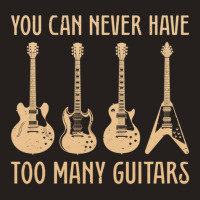 You Can Never Have Too Many Guitars – Funny Guitar Tank Top | Artistshot