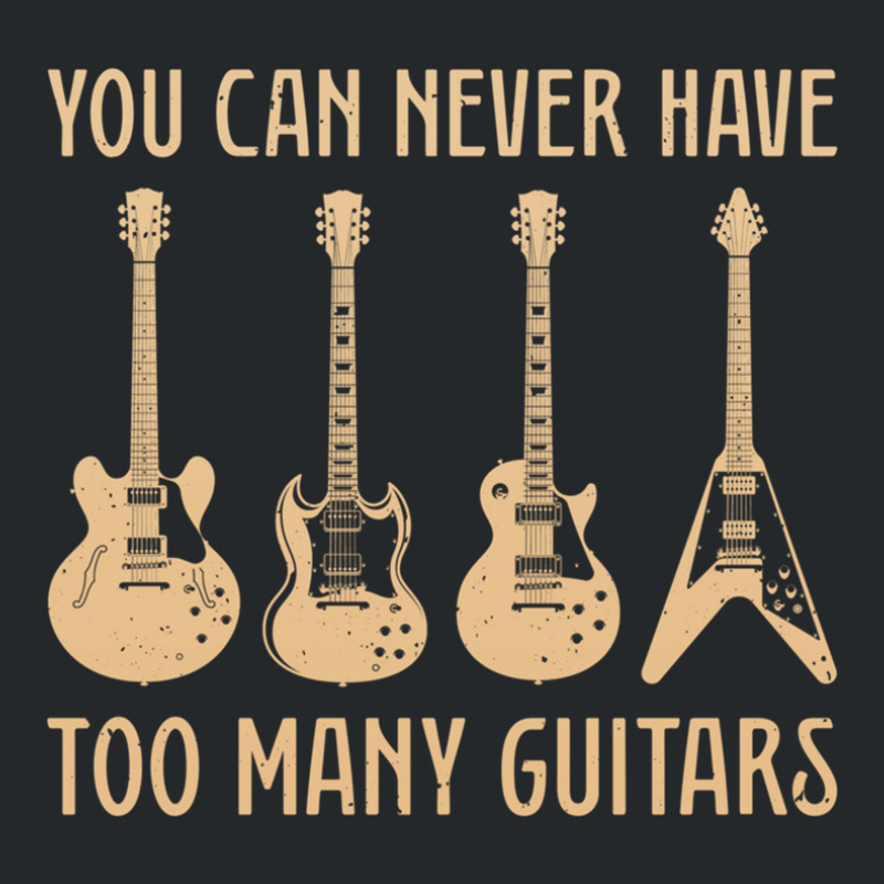 You Can Never Have Too Many Guitars – Funny Guitar Crewneck Sweatshirt | Artistshot