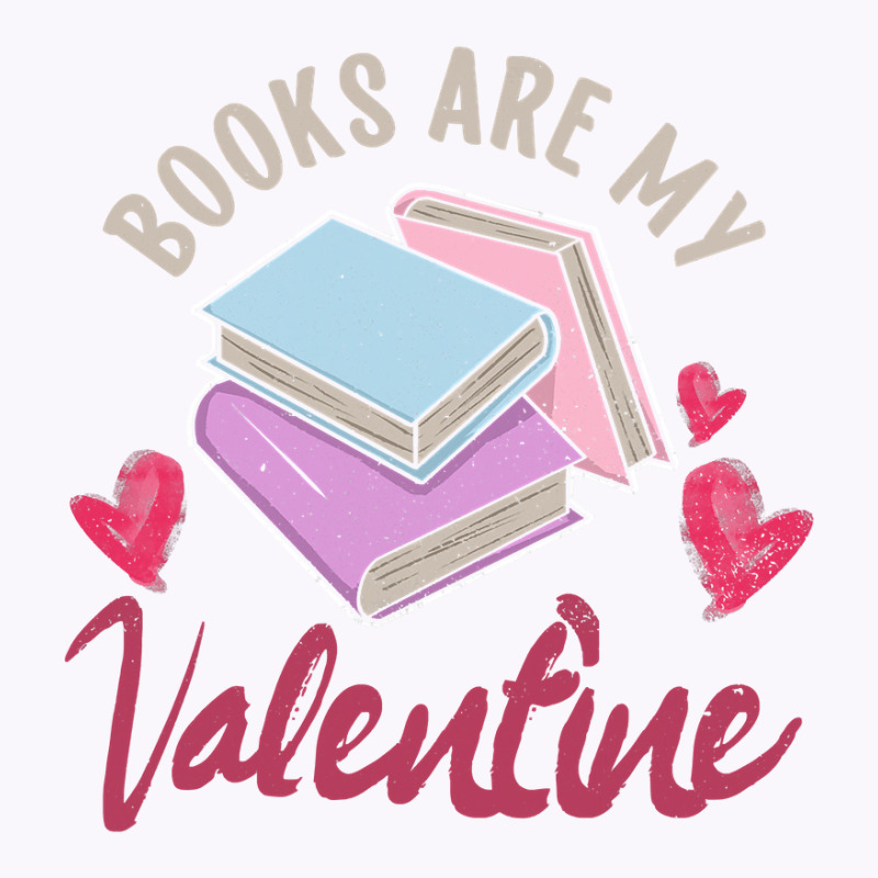 Books Are My Valentine Valentines Day Librarian Book Tank Top by Thanhhuong90 | Artistshot