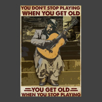 You Don't Stop Playing When You Get Old   Man With Guitar   Guitarist  Vintage T-shirt | Artistshot