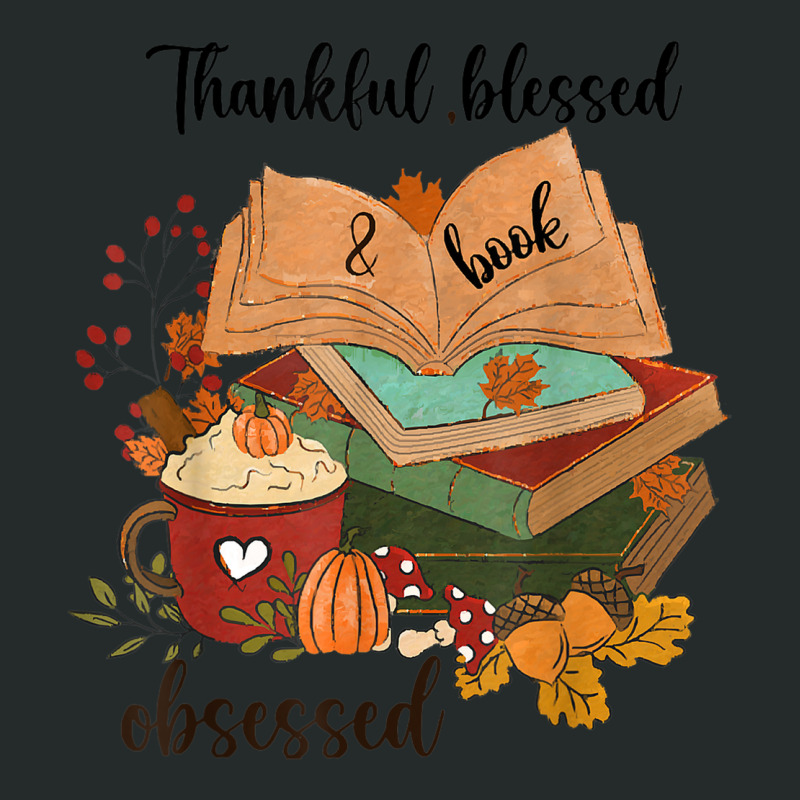 Thankful Blessed And Book Obsessed Fall Season Women's Triblend Scoop T-shirt by Fashzilla | Artistshot