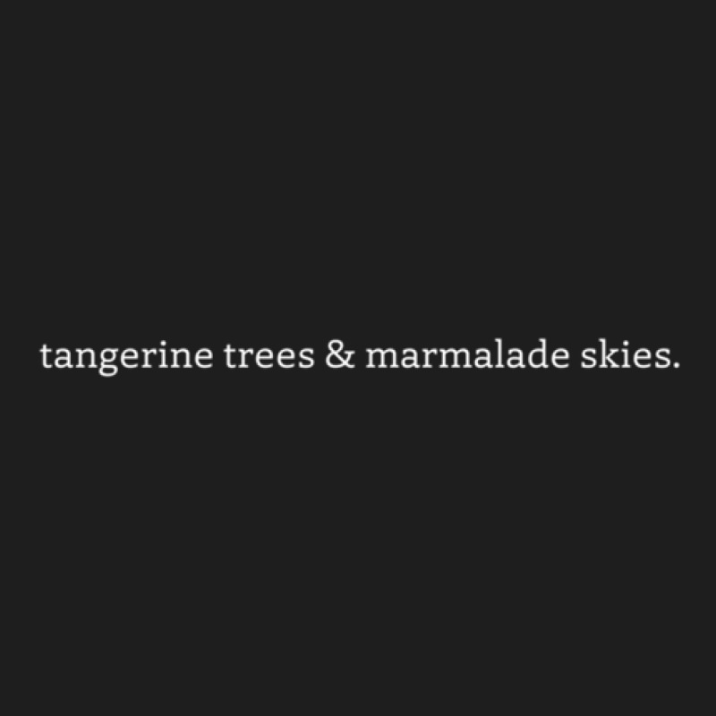 Tangerine Trees & Marmalade Skies Classic T-shirt by JosephVanlandingham | Artistshot