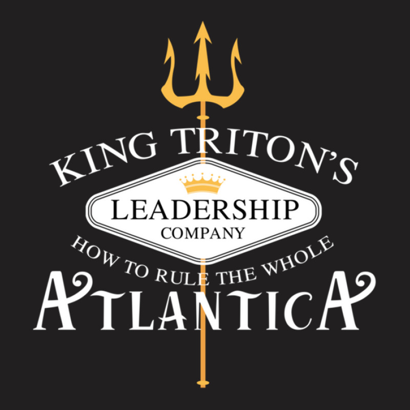 King Triton Leadership Company T-Shirt by JamesTrichell | Artistshot