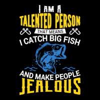 Fishing T  Shirt I Am A Talented Person I Catch Big Fish   Fishing T Zipper Hoodie | Artistshot