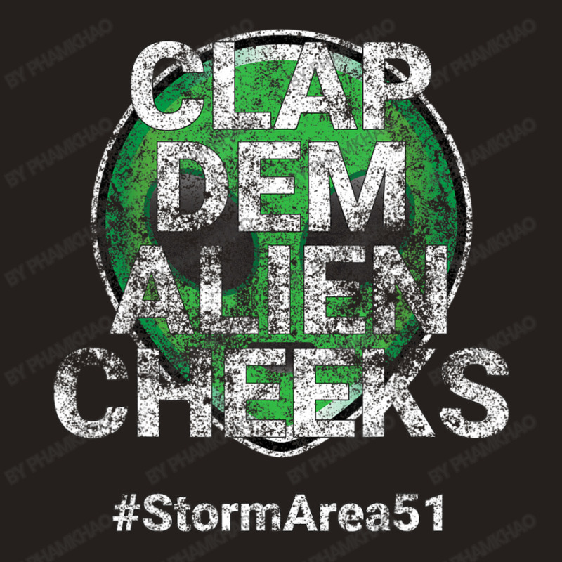 Storm Area 51 Clap Dem Alien Cheeks Stormarea51 Distressed Tank Top | Artistshot