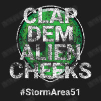 Storm Area 51 Clap Dem Alien Cheeks Stormarea51 Distressed Classic T-shirt | Artistshot